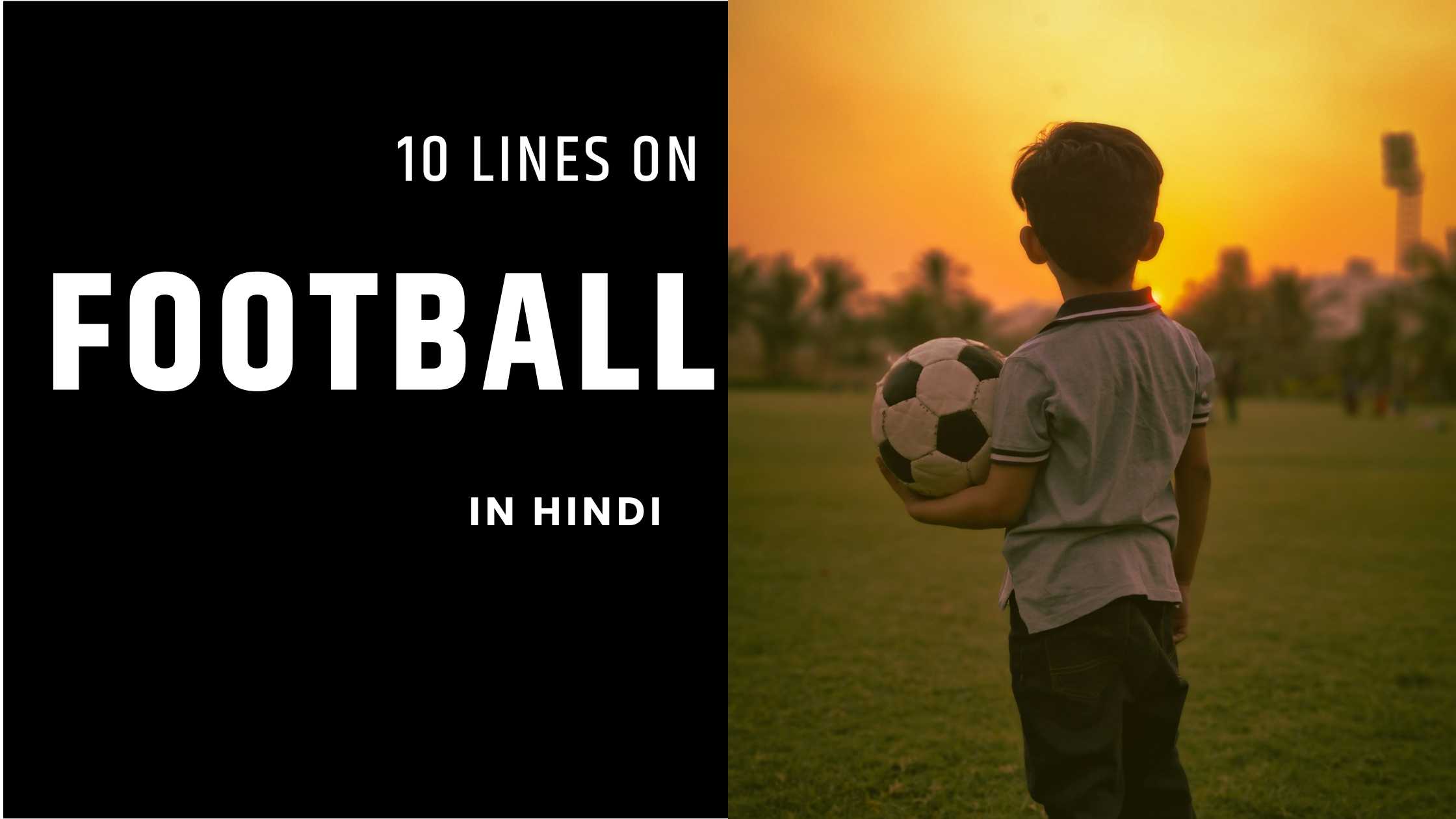 ᐅ 10 Lines On Football In Hindi । फुटबॉल पर 10 लाइन निबंध {2024}